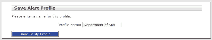 Save Alert Profile Page contains a profile name field and the Save to My Profile button. Save Alert Profile Page contains a profile name field and the Save to My Profile button.