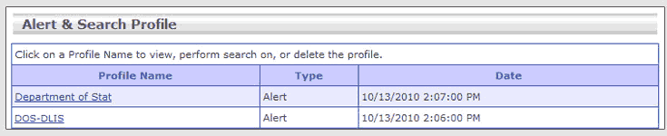 The Alert and Search Profile table has three columns: Profile name, Type and Date. Click a profile name to view, perform a search on, or delete the profile. The Alert and Search Profile table has three columns: Profile name, Type and Date. Click a profile name to view, perform a search on, or delete the profile.